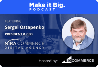 Mira Commerce CEO, Sergei Ostapenko, featured on The Make it Big Podcast